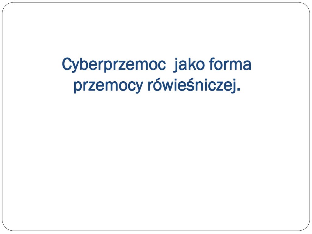 Cyberprzemoc Jako Forma Przemocy R Wie Niczej Ppt Pobierz